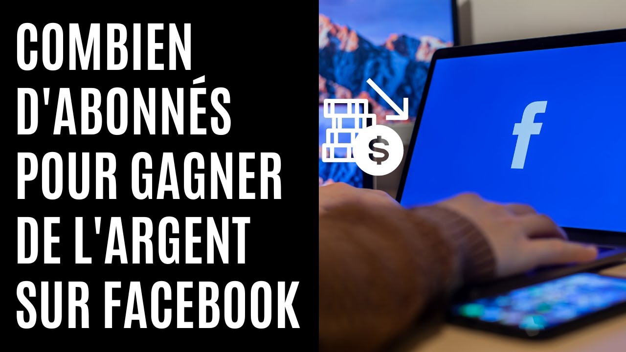 Combien d'abonnés pour gagner de l'argent sur Facebook ?
