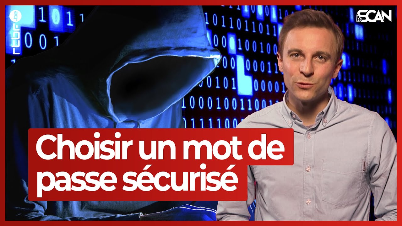 Sécurité : comment bien choisir ses mots de passe - Le Scan